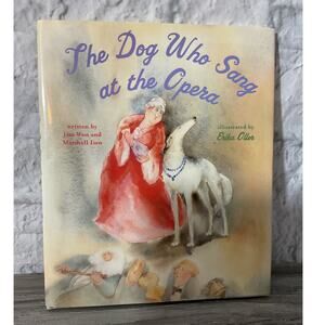 2004 The Dog Who Sang at The Opera By Jim West and Marshall Izen